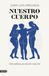 Nuestro Ediciones Destino Nuestro cuerpo: Siete millones de años de evolución Paperback