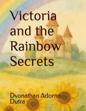 Victoria and the Rainbow Secrets