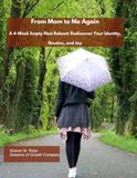 From Mom to Me Again: A 4-Week Empty Nest Reboot: Rediscover Your Identity, Routine, and Joy
