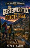 Das Geisterversteck am Coyote Peak
