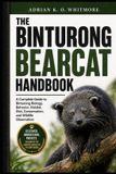 The Binturong Bearcat Handbook