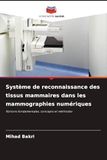 Système de reconnaissance des tissus mammaires dans les mammographies numériques: Notions fondamentales, concepts et méthodes