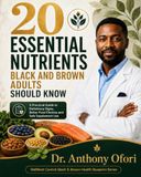 20 Essential Nutrients Black and Brown Adults Should Know: A Practical Guide to Deficiency Signs, Better Food Choices and Safe Supplement Use