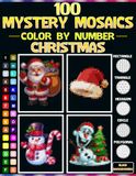 100 Mystery Mosaics Christmas: A Mosaic Pixel Art Coloring Book for Adults and Teens