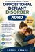 OPPOSITIONAL DEFIANT DISORDER ADHD: A Practical Parent’s Guide to Understanding and Supporting Your Child with ODD and ADHD Calm-Down Scripts, Everyday Routines, and a 30-Day Plan for a Calmer Home