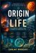 Origine Libri GmbH Origine of Life: The Complete Journay from Cosmos to Conscious Life: 2
