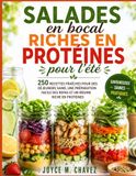 Salades en bocal riches en protéines pour l'été: 250 recettes fraîches pour des déjeuners sains, une préparation facile des repas et un régime riche en protéines