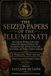 The Seized Papers of the Illuminati: The Original Writings of the Order, Taken in the Bavarian Raid of 1786 — Translated in Full, with the Secret Codes, Cover-Names, and Hidden Calendar Explained