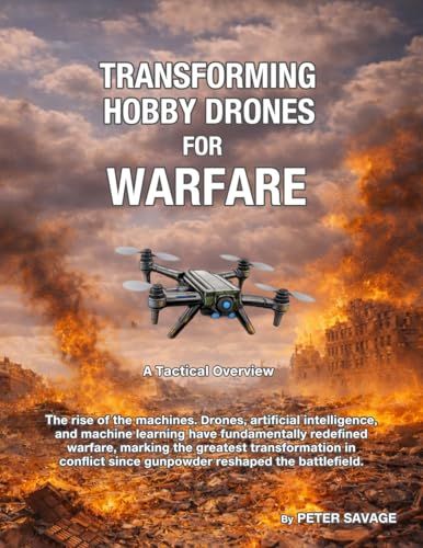 Transforming Hobby Drones for Warfare: A Tactical Overview