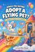 Would Flying Pet: Would You Rather Adopt a Flying Pet?: 462 Silly Would You Rather Questions & Family Game Fun for Kids Ages 5–8