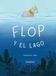 Flop Kalandraka Editora Flop y el lago Paperback