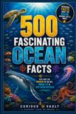 500 Fascinating Ocean Facts