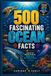 500 Fascinating Ocean Facts