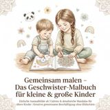 Gemeinsam malen: Das Geschwister-Malbuch für kleine & große Kinder