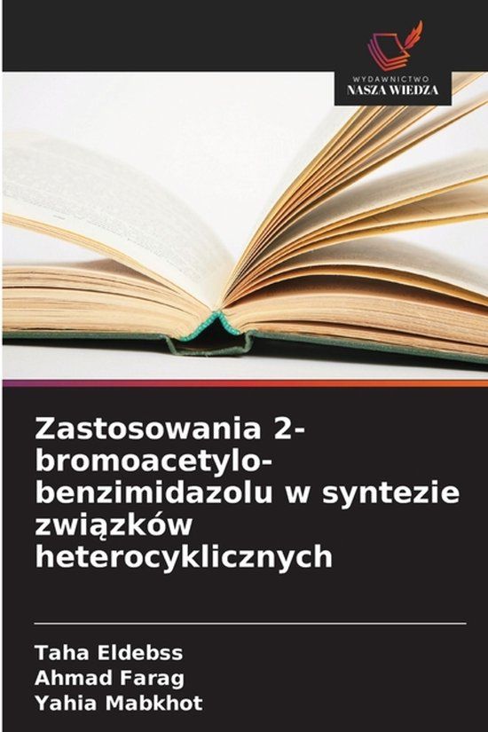 Zastosowania OmniScriptum SRL Zastosowania 2-bromoacetylo-benzimidazolu w syntezie związków heterocyklicznych