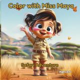 Color with Miss Maya: A Safari Adventure: A Coloring Book for Ages 2-5
