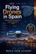 Flying a Drone in Spain: A Practical Guide for Foreign Drone Pilots