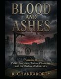 BLOOD AND ASHES Public Execution, Torture Chambers, and the Shadow of Modernity