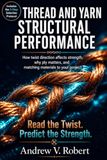 THREAD AND YARN STRUCTURAL PERFORMANCE: How twist direction affects strength, why ply matters, and matching materials to your project