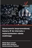 Opracowanie bezprzewodowej kamery IP do Internetu z wykorzystaniem robota mobilnego