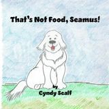 That's Not Food, Seamus!