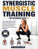 SYNERGISTIC Libri GmbH Synergistic Muscle Training for Beginners Over 40