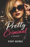 Pretty Criminal: A memoir