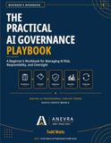 The Practical AI Governance Playbook: A Beginner's Workbook for Managing AI Risk, Responsibility, and Oversight