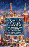 Russisch lernen mit Kurzgeschichten: 50 zweisprachige Geschichten für Anfänger (A1-A2) mit Vokabeln, Lautschrift und Mini-Quiz