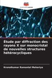 Étude Editions Notre Savoir Étude par diffraction des rayons X sur monocristal de nouvelles structures hétérocycliques Paperback
