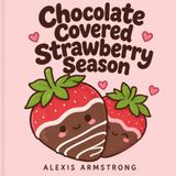 Chocolate Covered Strawberry Season: Coloring Book