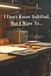 I Don’t Know You Dad, But I Want To...: A Father’s Guided Memory Journal