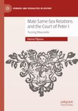 Male Same-Sex Relations and the Court of Peter I: Turning Muscovite
