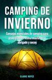 Camping en Invierno: Mantente seco y abrigado al acampar. Una guía esencial para principiantes