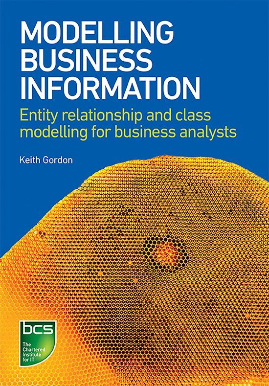 Modelling Bcs, The Chartered Institute For It Modelling Business Information: Entity relationship and class modelling for Business Analysts Paperback