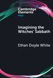 Imagining Cambridge University Press Elements in Magic- Imagining the Witches' Sabbath Hardcover