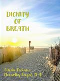 THE DIGNITY OF BREATH: MINDFUL PROSE, POETRY AND SHORT STORIES