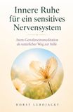 Innere Ruhe: Atem-Gewahrseinsmeditation für ein sensibles Nervensystem