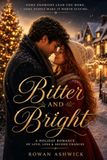 Bitter and Bright: A Snowed-In Vermont Christmas Romance of Love, Loss & Second Chances