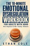 The 10-Minute Emotional Dysregulation Workbook for Adults with ADHD
