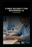 Cyber Security for Beginners v2: An up to date start for IT Professionals starting in Cyber Security