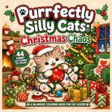 Purrfectly Silly Cats Christmas Chaos: A Hilarious Christmas Coloring Book for Cat Lovers with 44 Funny & Cozy Cat Scenes