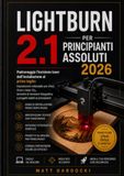 LIGHTBURN 2.1 PER PRINCIPIANTI ASSOLUTI 2026