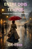 ENTRE DOIS TEMPOS: O AMOR QUE NÃO ESPEROU O ÚLTIMO ADEUS