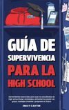 Guía de supervivencia para la high school: Herramientas esenciales para que los estudiantes de high school forjen amistades, enfrenten la presión de grupo, manejen el estrés y preparen su futuro: 19