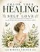 Color Your Healing: Self Love: An Adult Coloring Book for Women with Healing Affirmations, Reflections & Journal Prompts