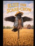 Elsie, "The Scarecrow": With 73 Color Illustrations & Real Pics included