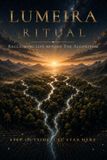 LUMEIRA RITUAL: Reclaiming Life Beyond The Algorithm