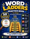 Word Ladders Practice Book: 50 Vocabulary Puzzle Games to Build Reading, Spelling, Phonics, and Critical Thinking Skills One Letter at a Time