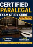 CERTIFIED PARALEGAL EXAM STUDY GUIDE 2026–2027: 300 Practice Questions & Rationales for Legal Procedures and Case Analysis with a 6-Week Study Plan